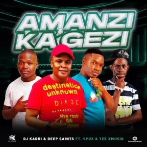 DJ Karri & Deep Saints - Amanzi Ka'Gezi (feat. Spux & Tee_Xmusiq)