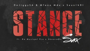 DaJiggySA, Mfana Mdu & Seun1401 - Stance Sax (feat. Da Muziqal Pro & SkawaraOnSax)