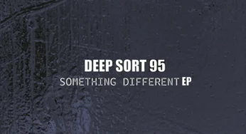 Deep Sort 95 – Something Different EP