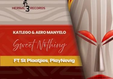 Katlego & Aero Manyelo - Sweet Nothing (feat. St Plaatjies & PlayNevig)
