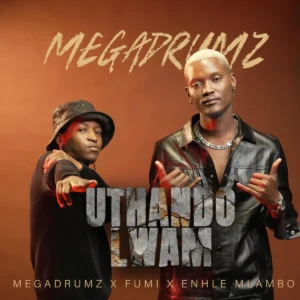 Megadrumz, Enhle Mlambo & Fumi - Uthando Lwam