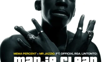 Mema_Percent & Mr JazziQ - Manje Clean (feat. Officixl RSA & Lintonto)