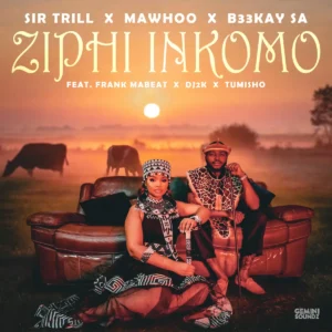 Sir Trill, MaWhoo & B33Kay SA - Ziphi Inkomo (feat. Frank Mabeat, DJ 2K & Tumisho)