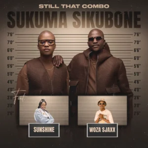 Still That Combo - Sukuma Sikubone (feat. Sunshine & Woza Sjax)