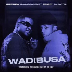 18Teen RSA - Wadibusa (feat. Titus Mongameli, Angie DaBabe, KXLLY RSA & Dub-Kuley)