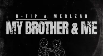 D-tip & Merlzar – My Brother & Me