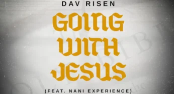Dav Risen – Going With Jesus (feat. Nani Experience)
