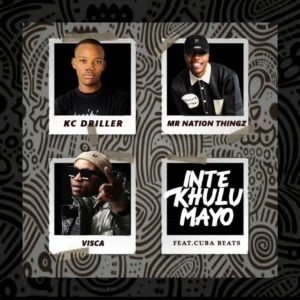 K.C Driller, Mr Nation Thingz & Visca - Intekhulumayo (feat. Cuba Beats)