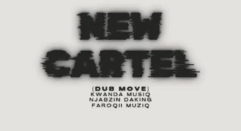 Kwanda MusiQ, Njabzin Daking & FaroQii MuziQ – New Cartel (Dub Move)