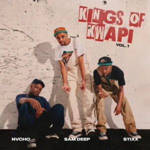Nvcho, Sam Deep & Stixx - Kings Of Kwapi Vol. 1
