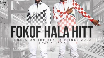 Phobla on the Beat & Prince Zulu - Fokof Hala Hit (feat. Slidoo)