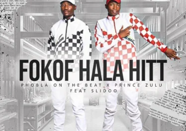 Phobla on the Beat & Prince Zulu - Fokof Hala Hit (feat. Slidoo)