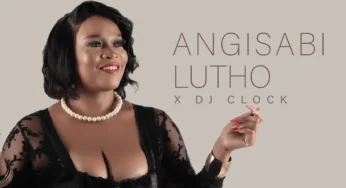Siziwe Ngema & DJ Clock – Angisabi Lutho