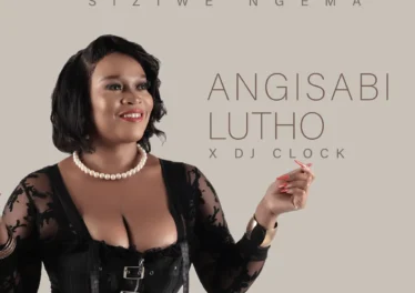 Siziwe Ngema & DJ Clock - Angisabi Lutho