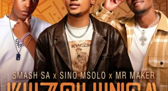Smash SA, Sino Msolo & Mr Maker – Kuzolunga (feat. ALE, Ciniso & Wesley Keys)