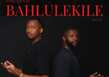 Sundile & Mthunzi - Bahlulekile (feat. Sly)