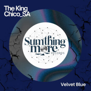 The King Chico_SA - Velvet Blue EP