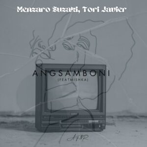 Menzaro Suzaki & Tori Javier - Angsamboni (feat. Mishka)