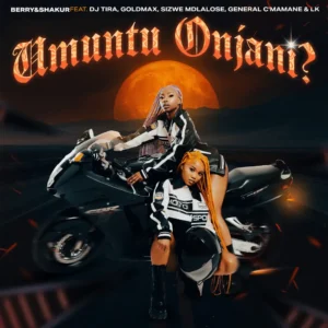 Berry & Shakur - Umuntu Onjani? (feat. DJ Tira, Goldmax, Sizwe Mdlalose & General C'mamane)