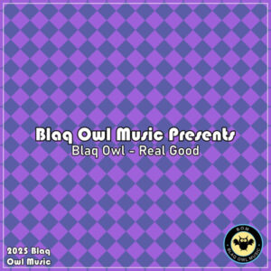Blaq Owl - Real Good