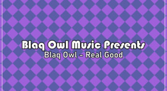Blaq Owl – Real Good