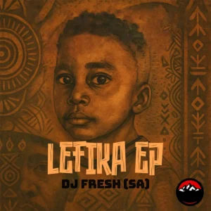DJ Fresh (SA) - Lefika EP
