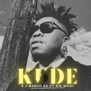 DJ Manzo SA - Kude (feat. Sia Mzizi) DJ Manzo SA - Kude (feat. Sia Mzizi)