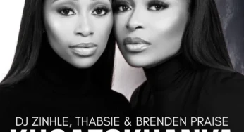 DJ Zinhle, Thabsie & Brenden Praise – Kusazokhanya