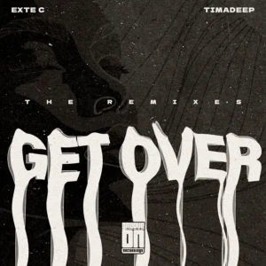 Exte C & TimAdeep - Get Over EP