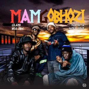 Gilano, Mgiftoz SA & Bra Jobe - Mamgobhozi (feat. Danko Super)