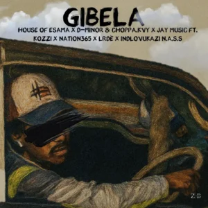 House Of ESAMA, MINOR & Choppa & Jay Music - Gibela