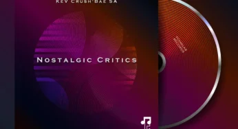 KeV Crush’Bae SA – Nostalgic Critics EP