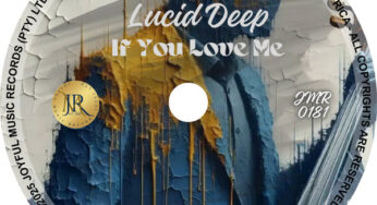 Lucid Deep – If You Love Me