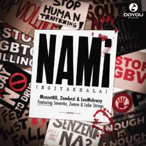 Mcozet80, Zambezi & LeeMcKrazy - Nami (Ngiyakhala) (feat. Seventie, Zwane & Lebo Strings)