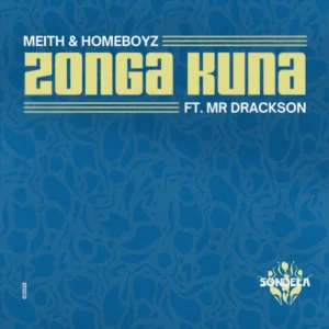 Meith & Homeboyz - Zonga Kuna (feat. Mr Drackson)