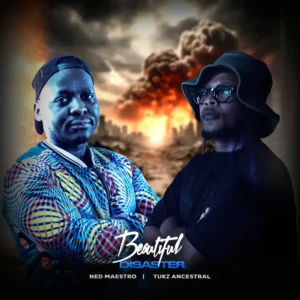 Ned Maestro & Tukz Ancestral - Beautiful Disaster