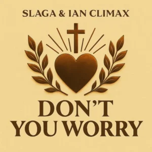Slaga & Ian Climax - Don't You Worry