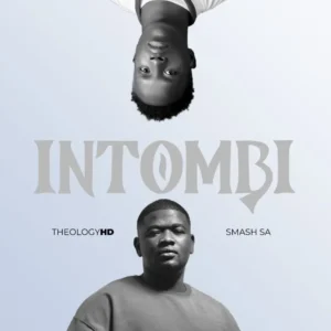 TheologyHD - Intombi (feat. Smash SA)