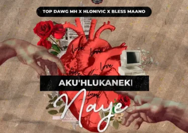 Top Dawg MH, Hlonivic & Bless Maano - Aku'Hlukaneki Naye (feat. Deejaykgosi, Lington & Phemelo Saxer)