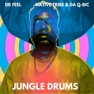 Dr Feel & Native Tribe & Da Q-Bic - Jungle Drums (Dr Feel Retake)
