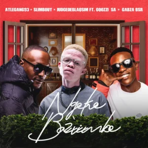 Atlegang93, JudgeDeBliQSim & Slimbouy - Ngeke Baz’vimbe (feat. Gqozzi_SA & Gabzabsr) Atlegang93, JudgeDeBliQSim & Slimbouy - Ngeke Baz’vimbe (feat. Gqozzi_SA & Gabzabsr)
