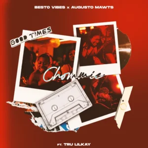 Augusto Mawts & Besto Vibes - Chommie (feat. TRU LILKAY) Augusto Mawts & Besto Vibes - Chommie (feat. TRU LILKAY)