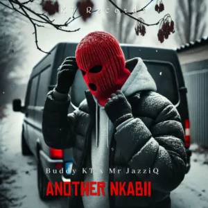 Buddy KT & Mr JazziQ - Another Nkabii