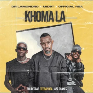 Dr. Lamondro, Mid9t & Officixl Rsa - Khoma La (feat. Bhudescar, TeeBay RSA & JazzShakes)