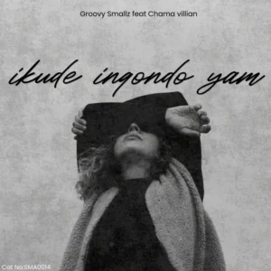 Groovy Smallz - Ikude Inqondo Yam (feat. Chama Villian)