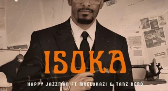 Happy Jazzman – Isoka (feat. Mvelokazi & Tanz Nero)
