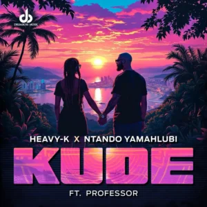 Heavy-K & Ntando Yamahlubi - Kude (feat. Professor)