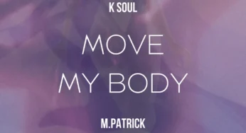 K Soul & M.Patrick – Move My Body