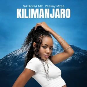 NATASHA MD & PeeKay Mzee - Kilimanjaro NATASHA MD & PeeKay Mzee - Kilimanjaro