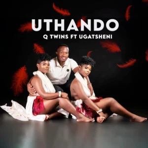 Q Twins - Uthando (feat. uGatsheni)